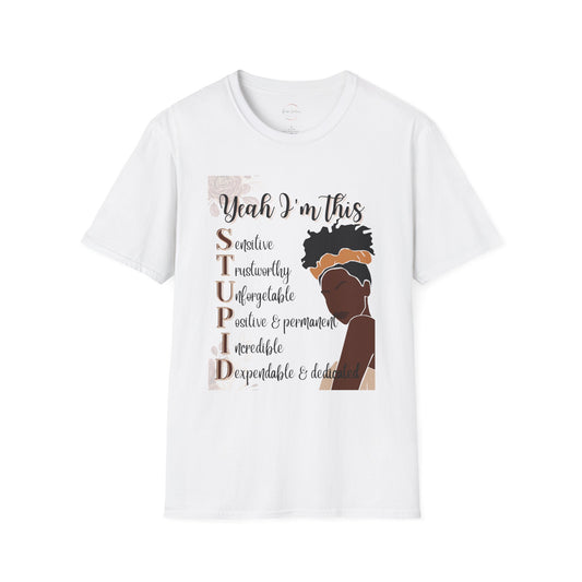 Yeah I'm This Stupid T-Shirt